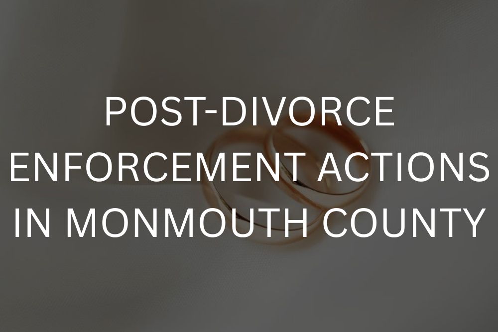 Post-divorce enforcement actions in Monmouth County
